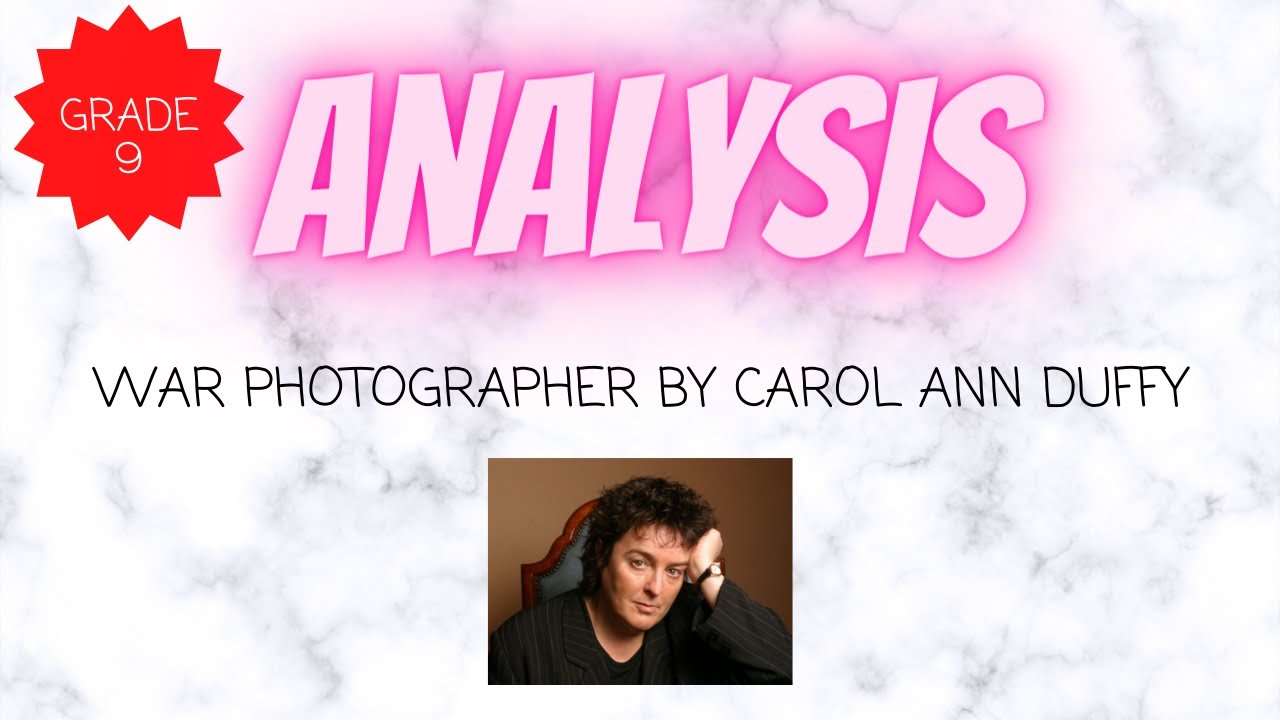 GRADE 9 ANALYSIS!!! of the poem War Photographer by Carol Ann Duffy.