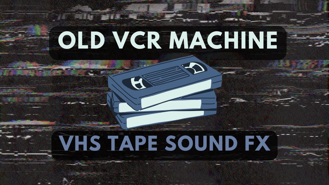 VHS Tape  / Old VCR Machine / Sound Effect (NO Copyright)