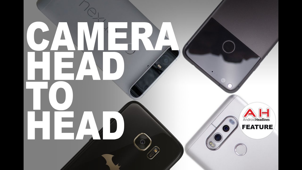 Camera Head to Head - Pixel vs Galaxy S7 Edge vs LG V20 vs Nexus 6p