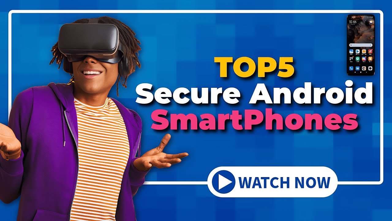 Top 5 Most Secure Android Phones in India (2025) &ndash; No Tracking, No Spying!