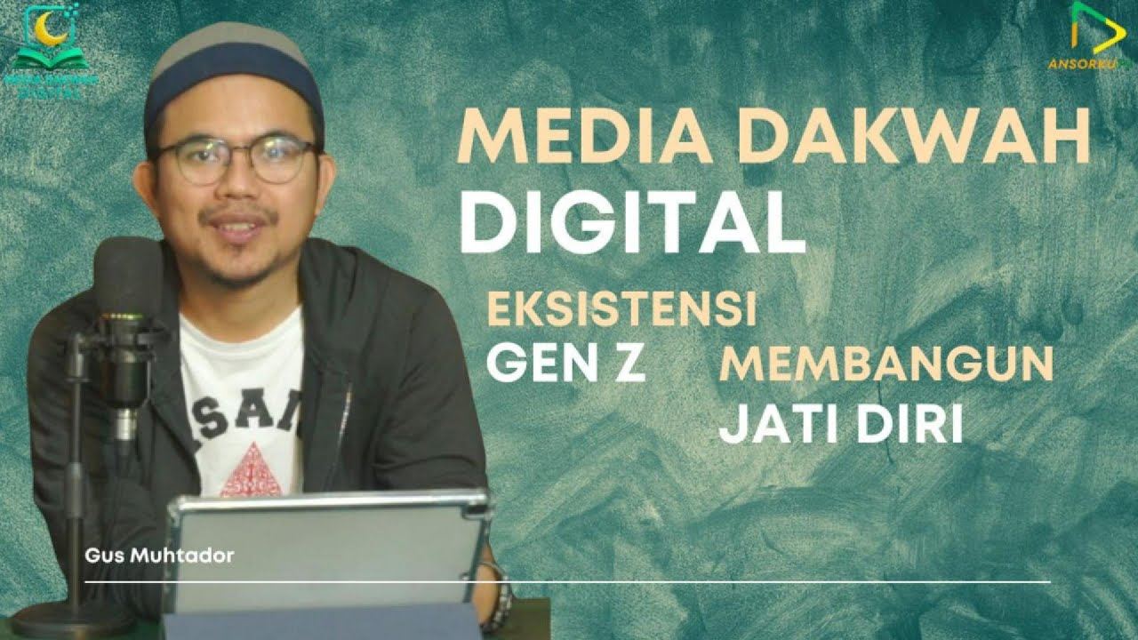 MEDIA DAKWAH DIGITAL || EKSISTENSI GEN Z MEMBANGUN JATI DIRI            #dakwah