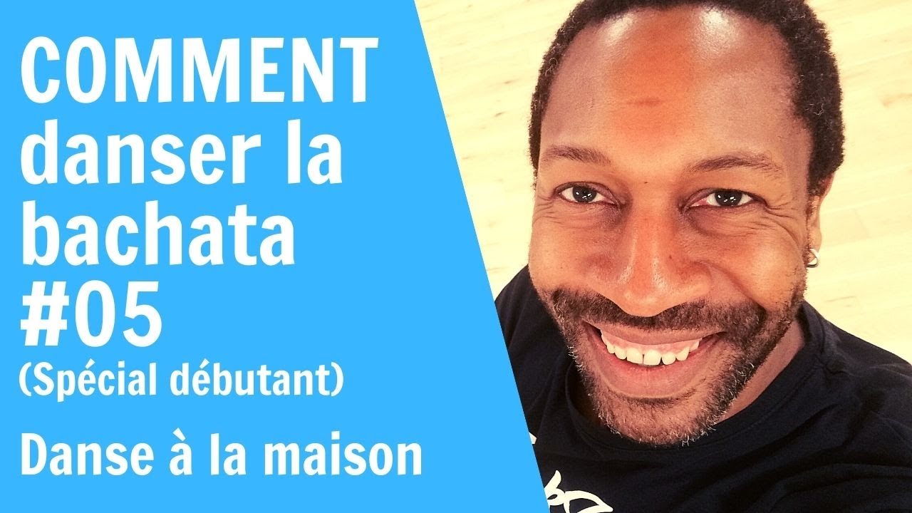 COMMENT apprendre à DANSER la bachata (#05 - spécial débutant)