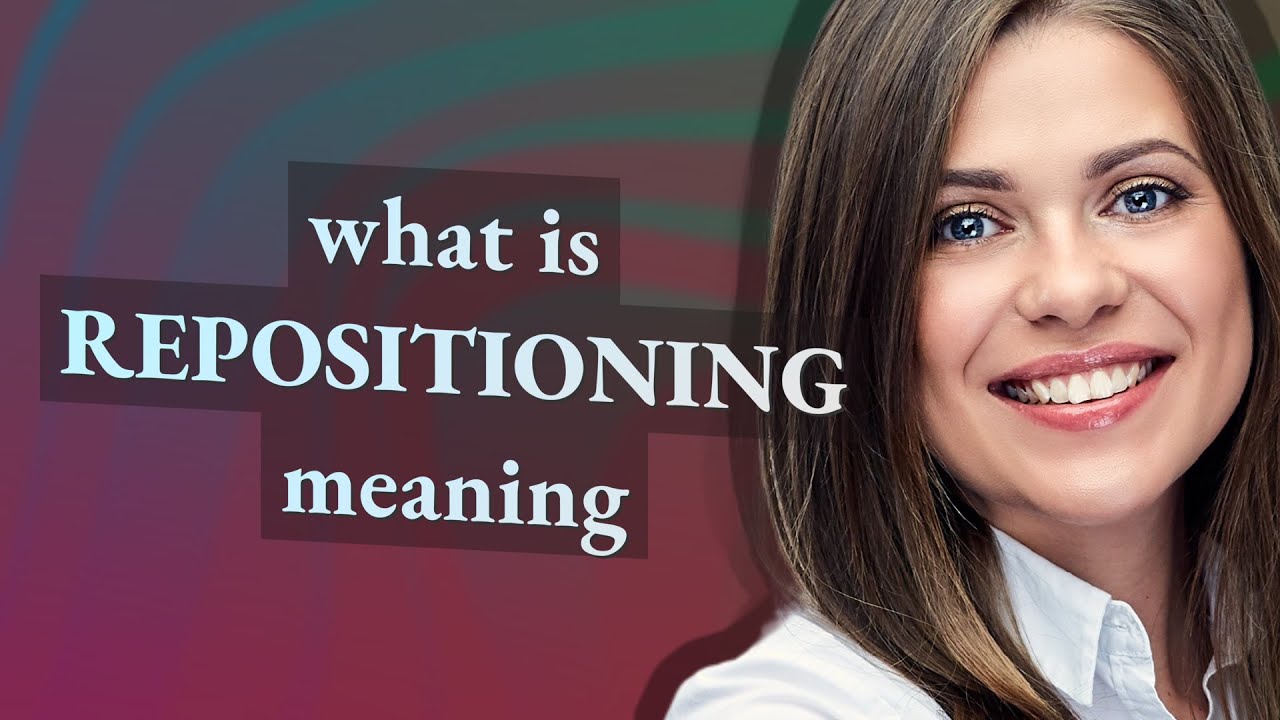 Repositioning | meaning of Repositioning