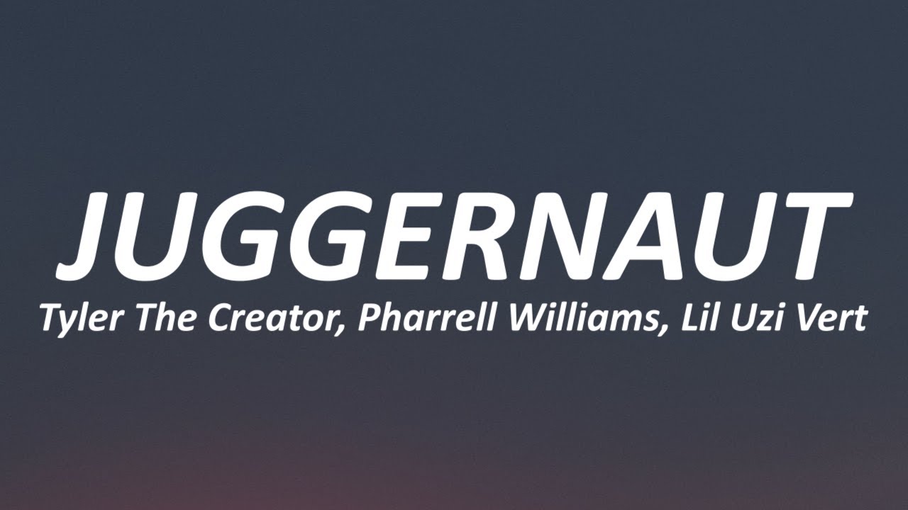 Tyler The Creator - JUGGERNAUT (Lyrics) ft. Lil Uzi Vert & Pharrell Williams