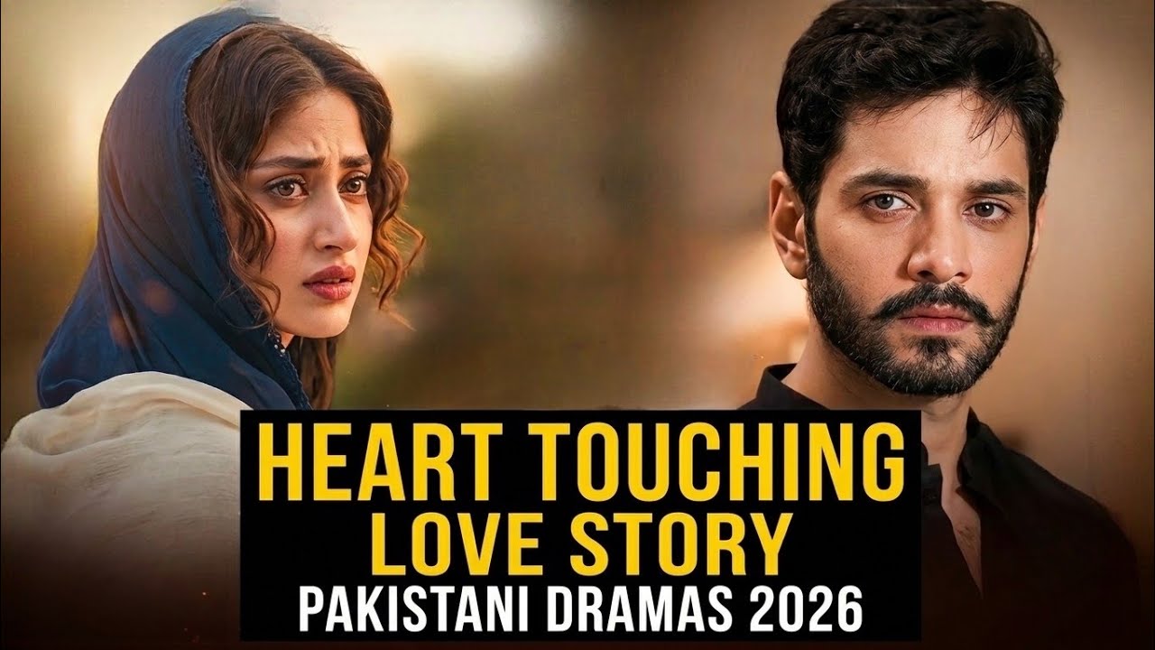 Top 8 Heart Touching Love Story Pakistani Dramas 2026