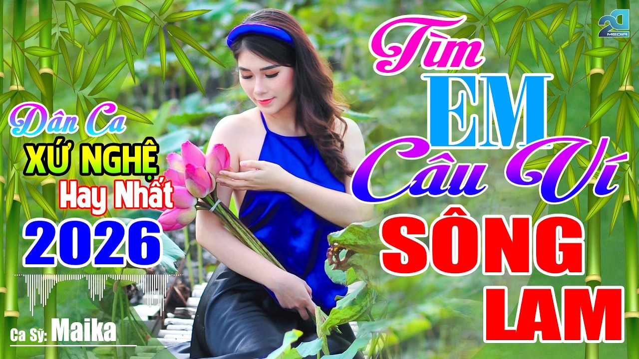 TÌM EM CÂU VÍ SÔNG LAM - Nhạc Dân Ca Xứ Nghệ Mới Ra Lò Cực Hay, Nhạc Sống Thôn Quê Gây Nghiện 2026