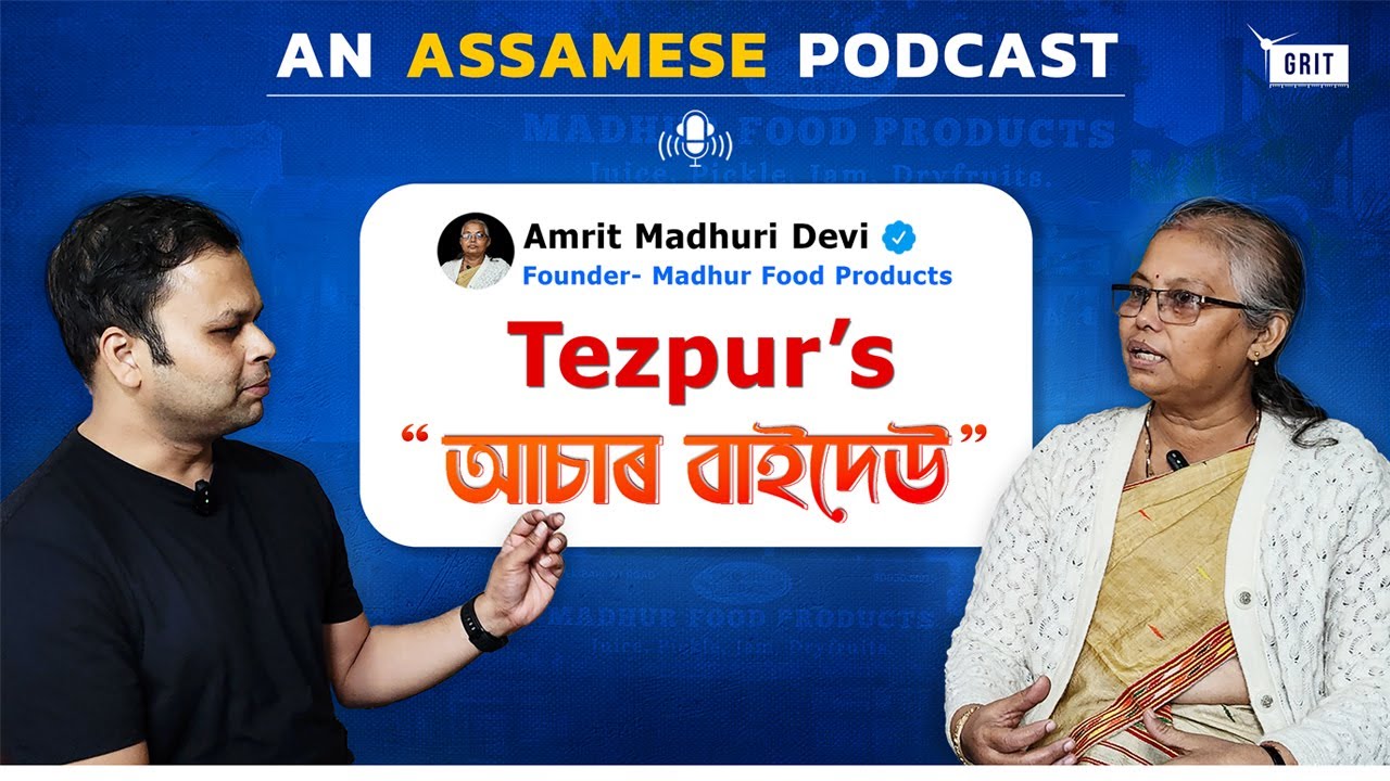 From Tezpur to India: How Madhur Food Products Became a Success Story | GRIT Podcast