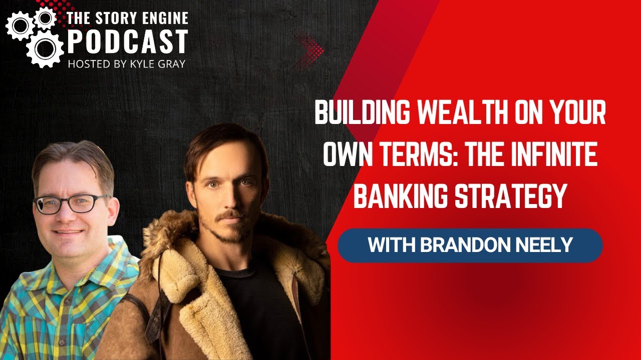 Building Wealth on Your Own Terms: The Infinite Banking Strategy with Brandon Neely