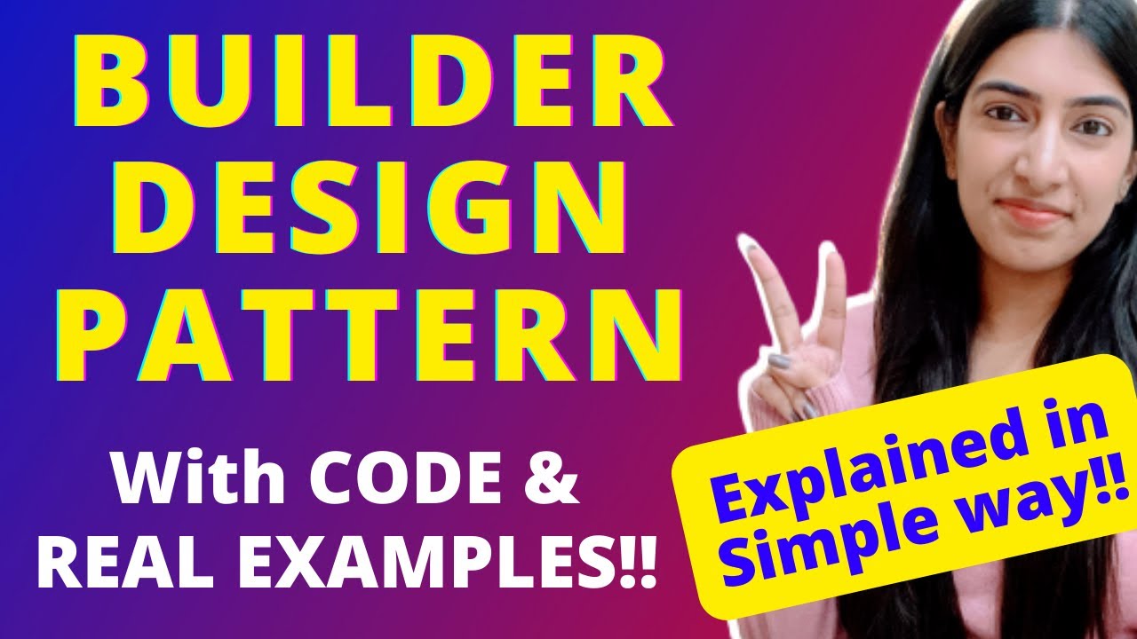 Builder Design Pattern explained in Detail with Code, Real Life Examples and Applications!
