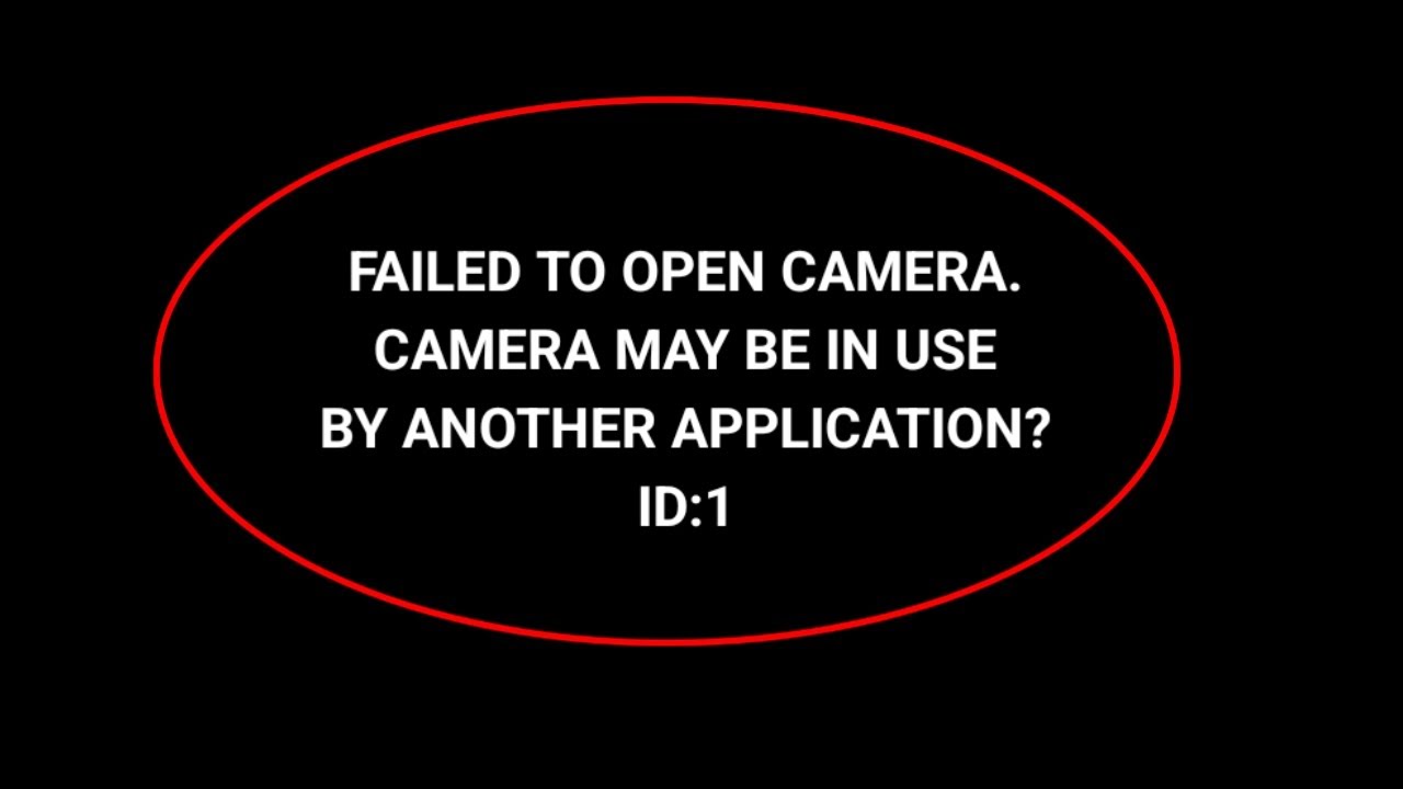 failed to open camera camera may be in use by another application || failed to open camera problem