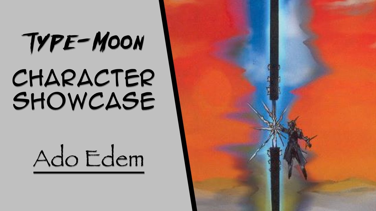 Type-Moon Character Showcase - Ado Edem