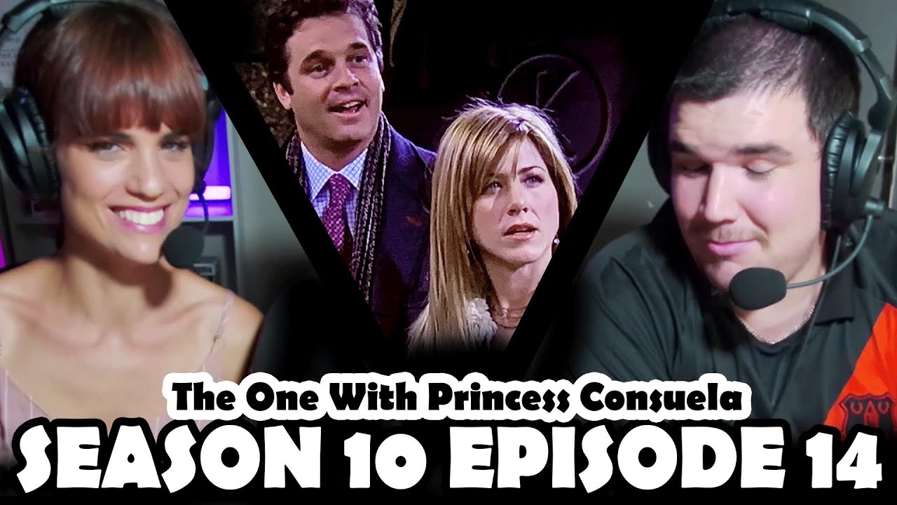 FIRST TIME WATCHING FRIENDS SEASON 10 EPISODE 14 ''The One With Princess Consuela''