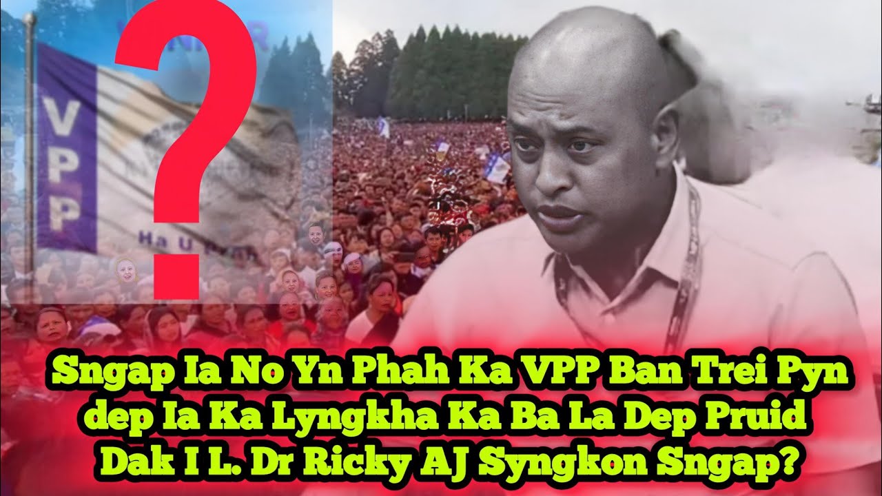 Sngap Ia No Yn Phah Ka VPP Ban Trei Pyn Dep Ia Ka Lyngkha Ka Ba La Dep Pruid Dak I L. Dr Ricky?