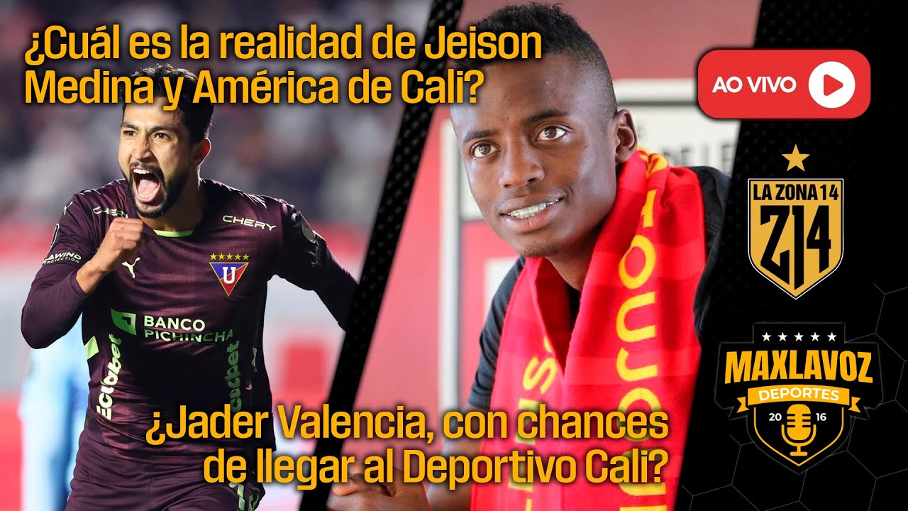 La Zona 14 - Cuál es la realidad de Jeison Medina en América? | ¿Jader Valencia opción para el Cali?