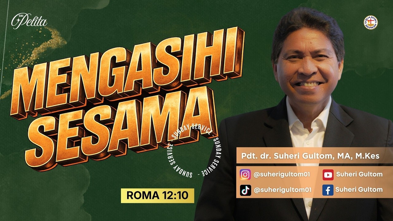 MENGASIHI SESAMA (Roma 12:10) | Ps. Suheri Gultom | Official GBI PELITA Medan