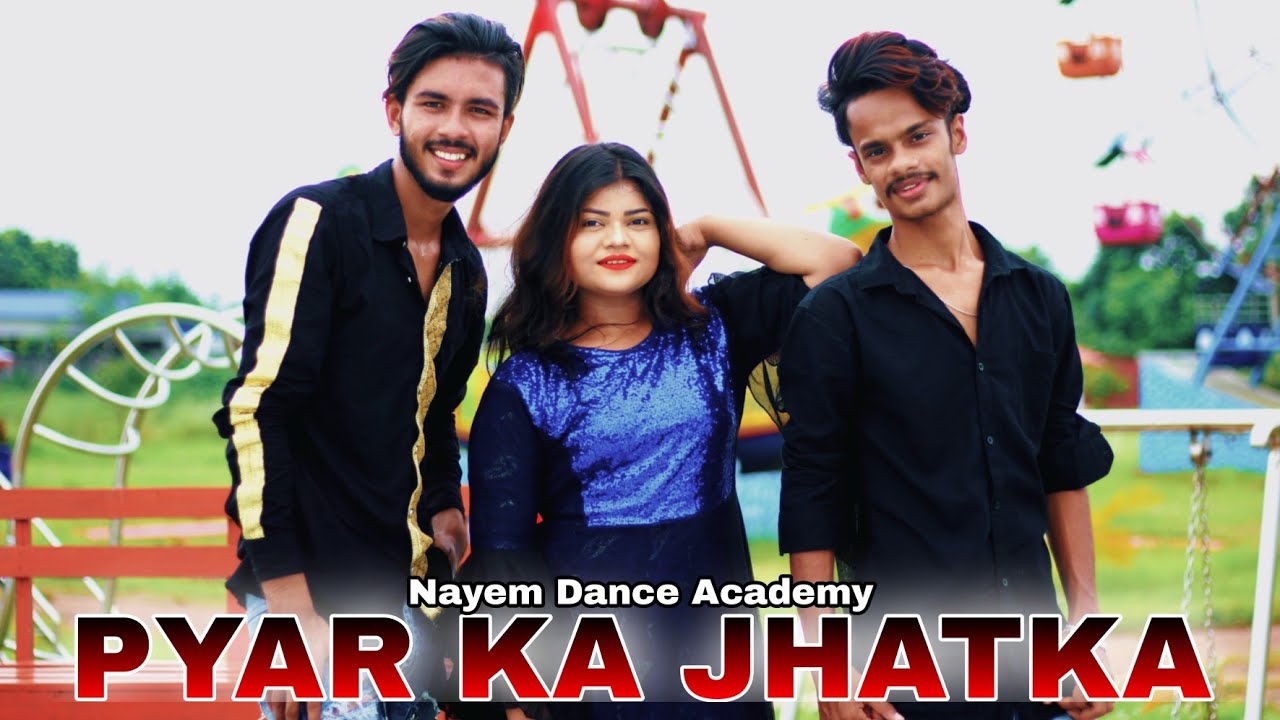 PYAR KA JHATKA DANCE VIDEO | NAYEM DANCE ACADEMY