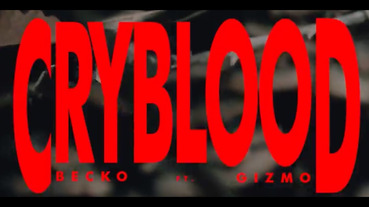 Becko ft. Gizmo - Cryblood