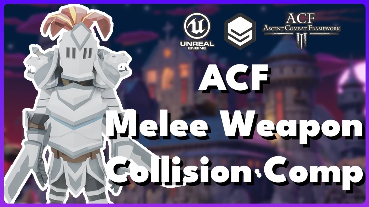 Ascent Combat Framework - ACFMeleeWeapon & Collision Comp