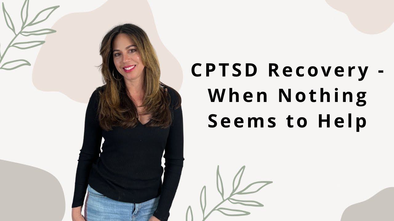 When Healing From Childhood Trauma Feels Like Nothing Helps| Complex PTSD Recovery
