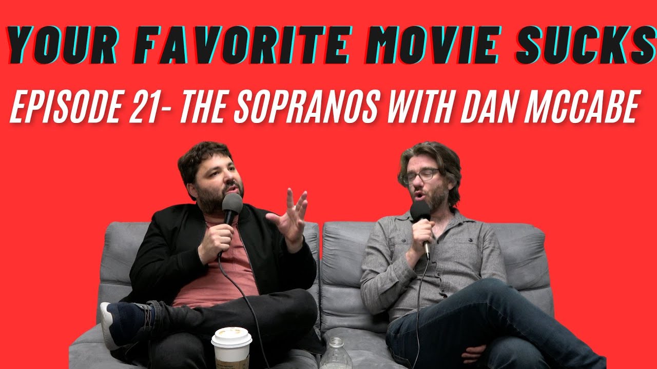 The Sopranos with Dan McCabe - Your Favorite Movie Sucks- Episode 21