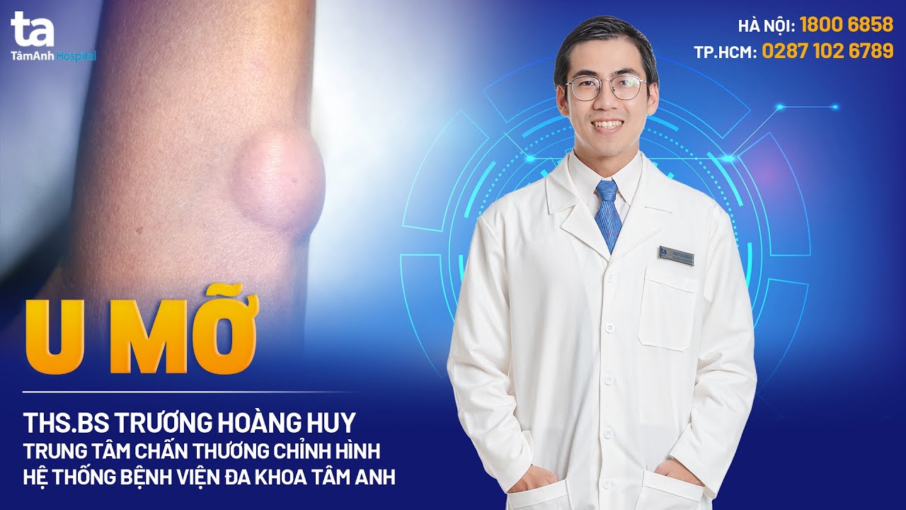 U mỡ là gì? Nguyên nhân, dấu hiệu, chẩn đoán và điều trị | ThS.BS Trương Hoàng Huy | CTCH Tâm Anh