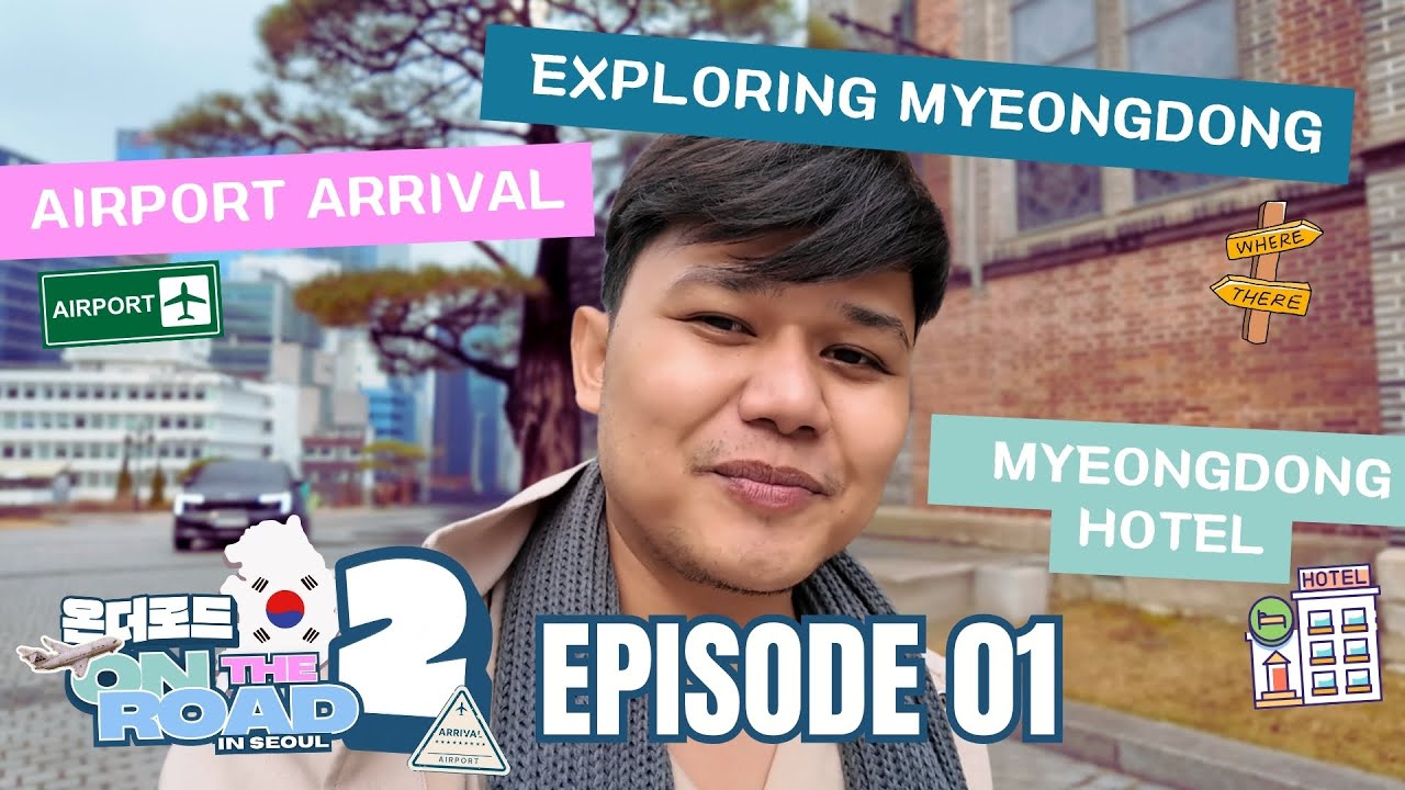 [EP. 01] ON THE ROAD SEASON 2 IN SEOUL: Airport Arrival, Exploring Myeongdong, Myeongdong Hotel