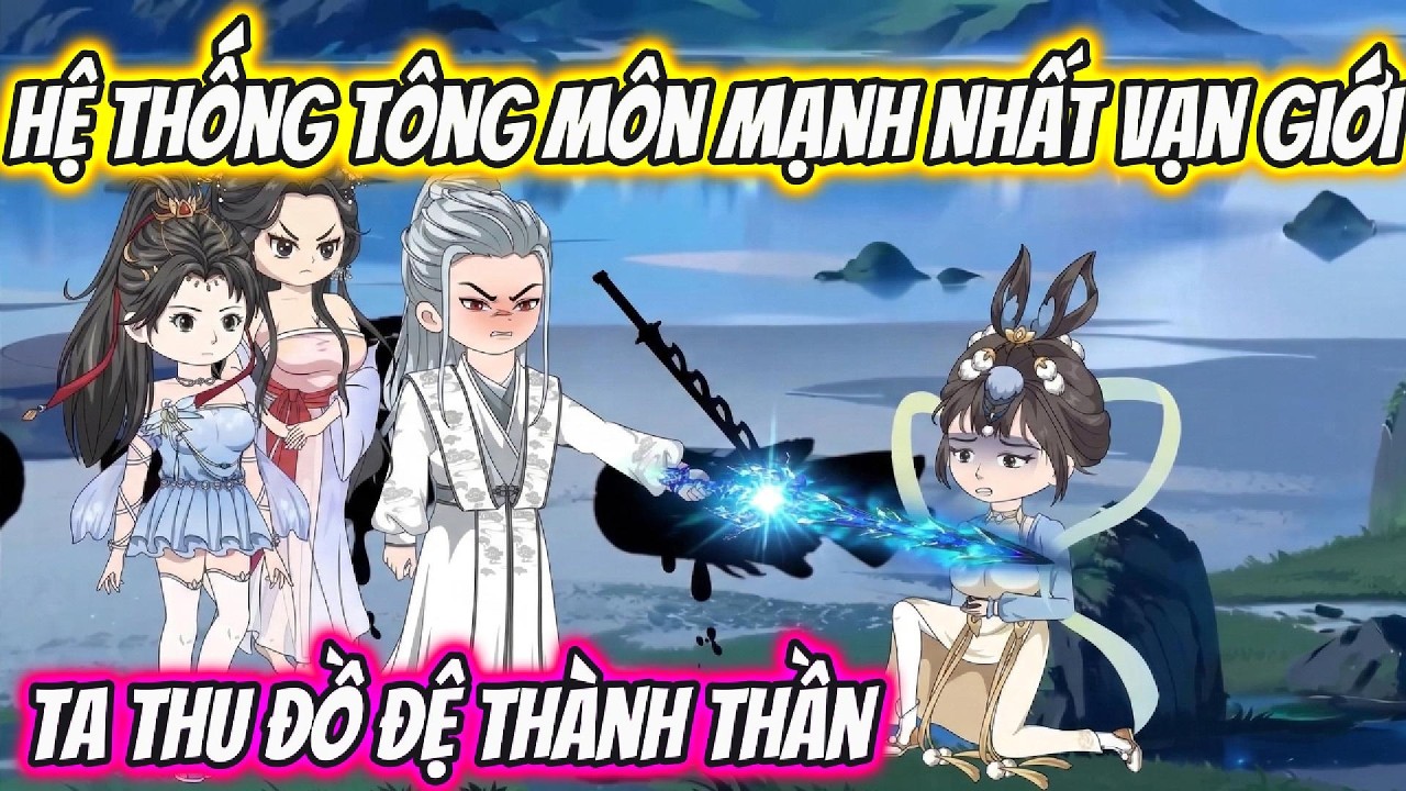 Hệ Thống Tông Môn Mạnh Nhất Vạn Giới Ta | Hóa Truyện Tranh