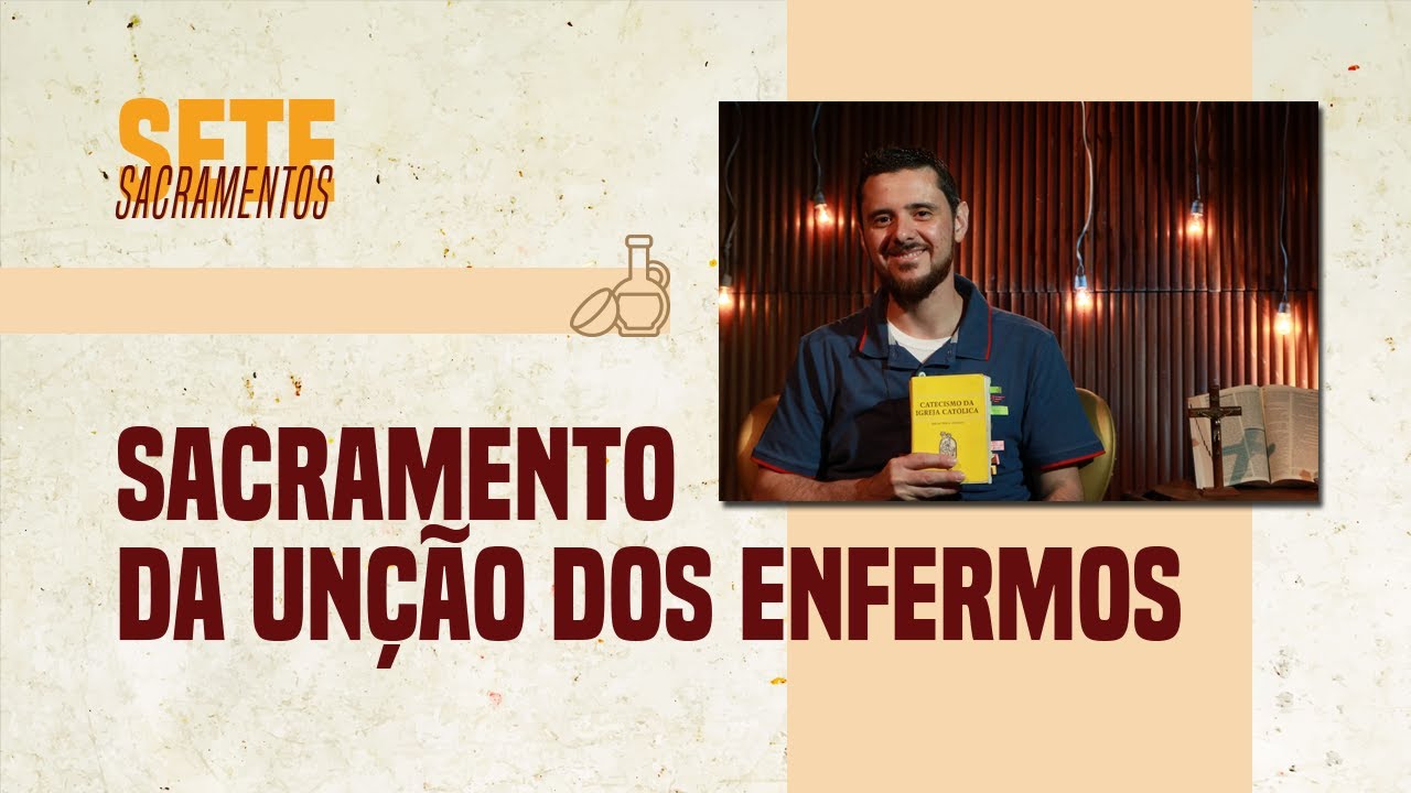 📖 Sete Sacramentos | Sacramento da unção dos enfermos | Gleidson Carvalho