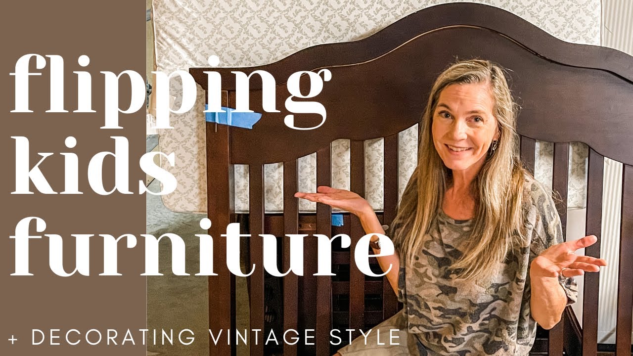 FLIPPING CHILDRENS FURNITURE + How to Create a Vintage Nursery: Used Furniture and Child Safety