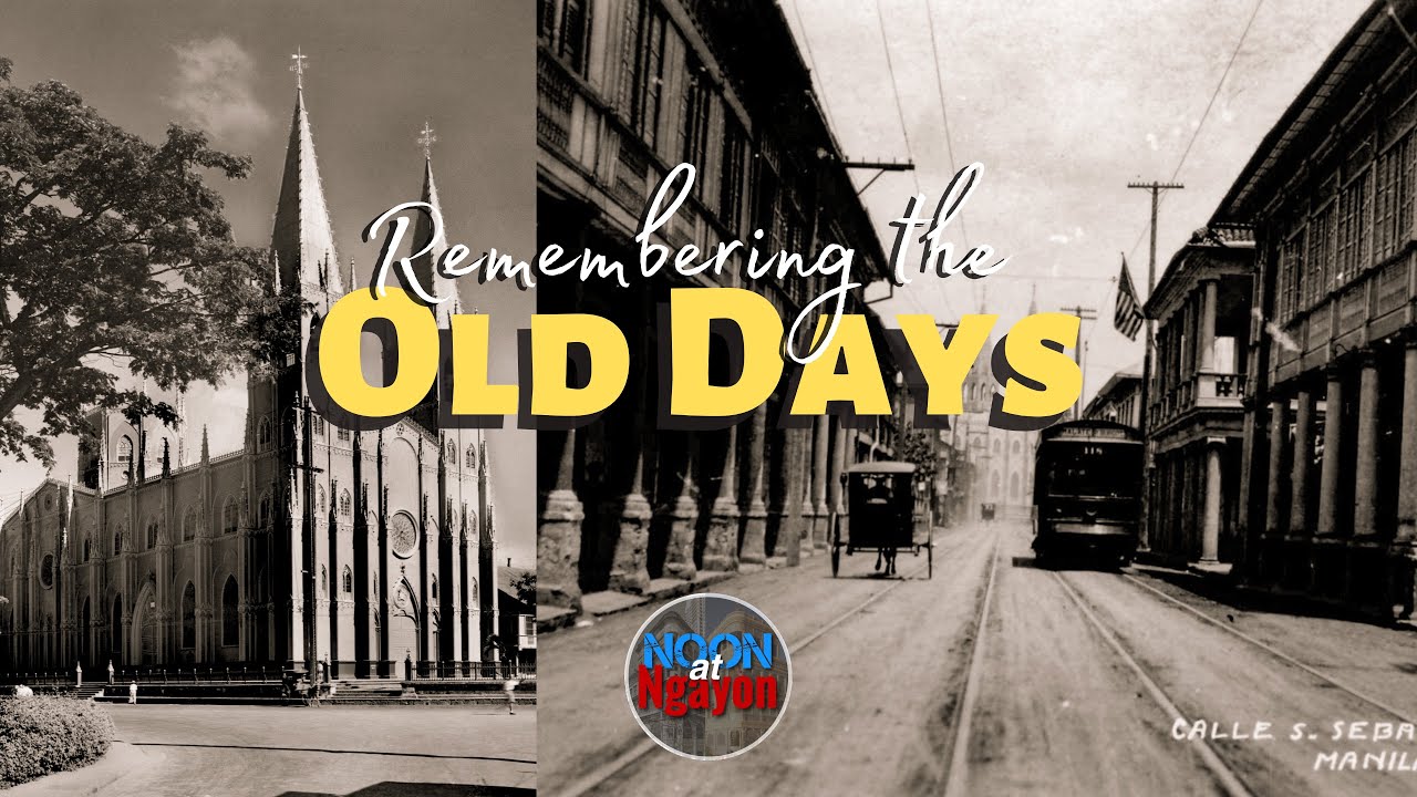 OLD DAYS ARE GONE PERMANENTLY BUT THE MEMORIES WILL ALWAYS REMAIN! | NOON AT NGAYON SERIES
