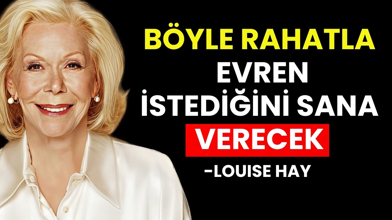 NASIL RAHATLIYORUM VE EVRENE NASIL GÜVENİYORUM | İstediğiniz her şey size gelecek - Louise Hay