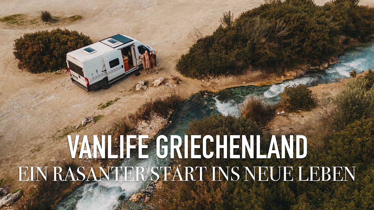 Ein rasanter Start ins neue Leben - Vanlife Griechenland Thermopylen Saladi Beach FKK Hotel Dolinen