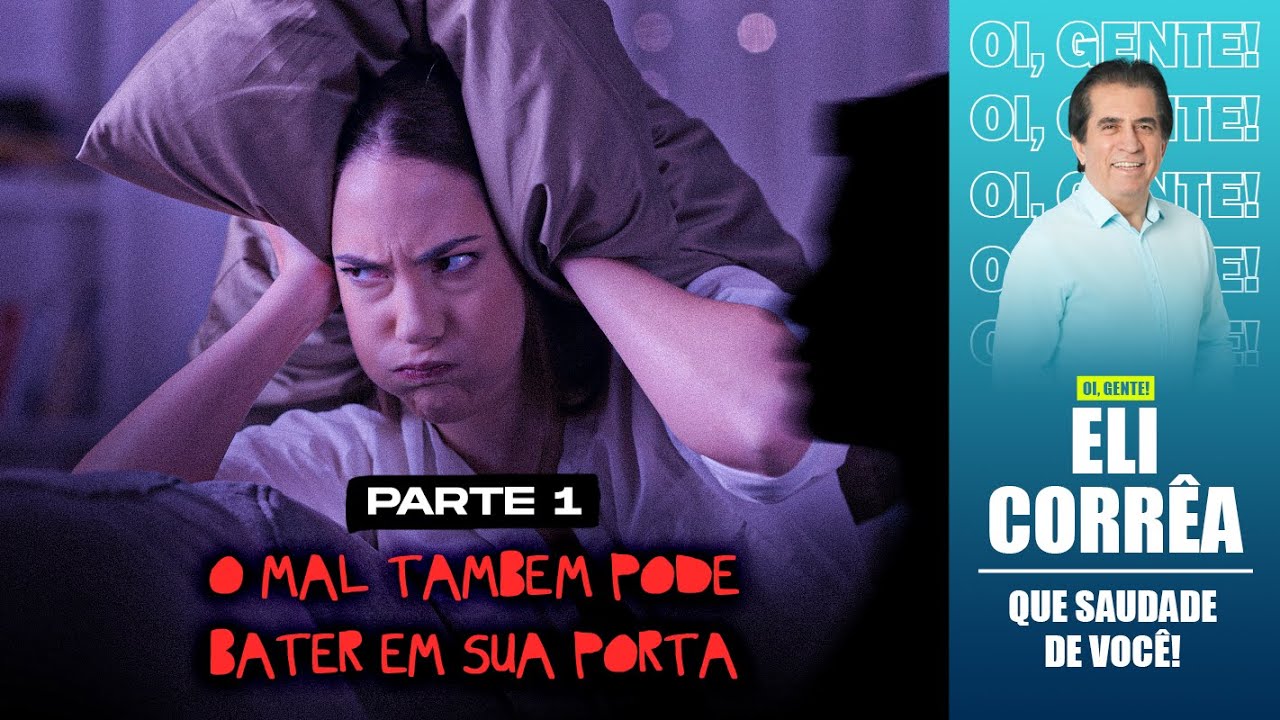 O mal também pode bater em sua porta - Parte 1 | Eli Corrêa Oficial |