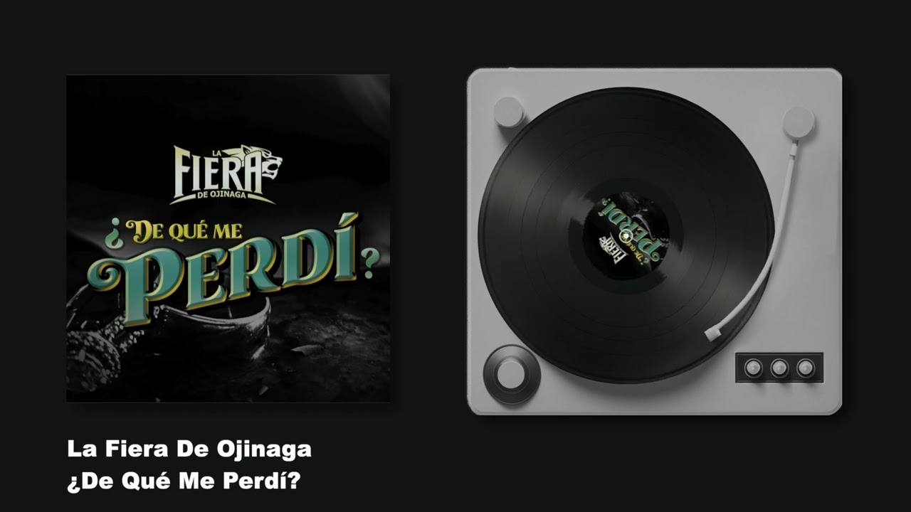 La Fiera De Ojinaga - &iquest;De Qu&eacute; Me Perd&iacute;? (Audio)