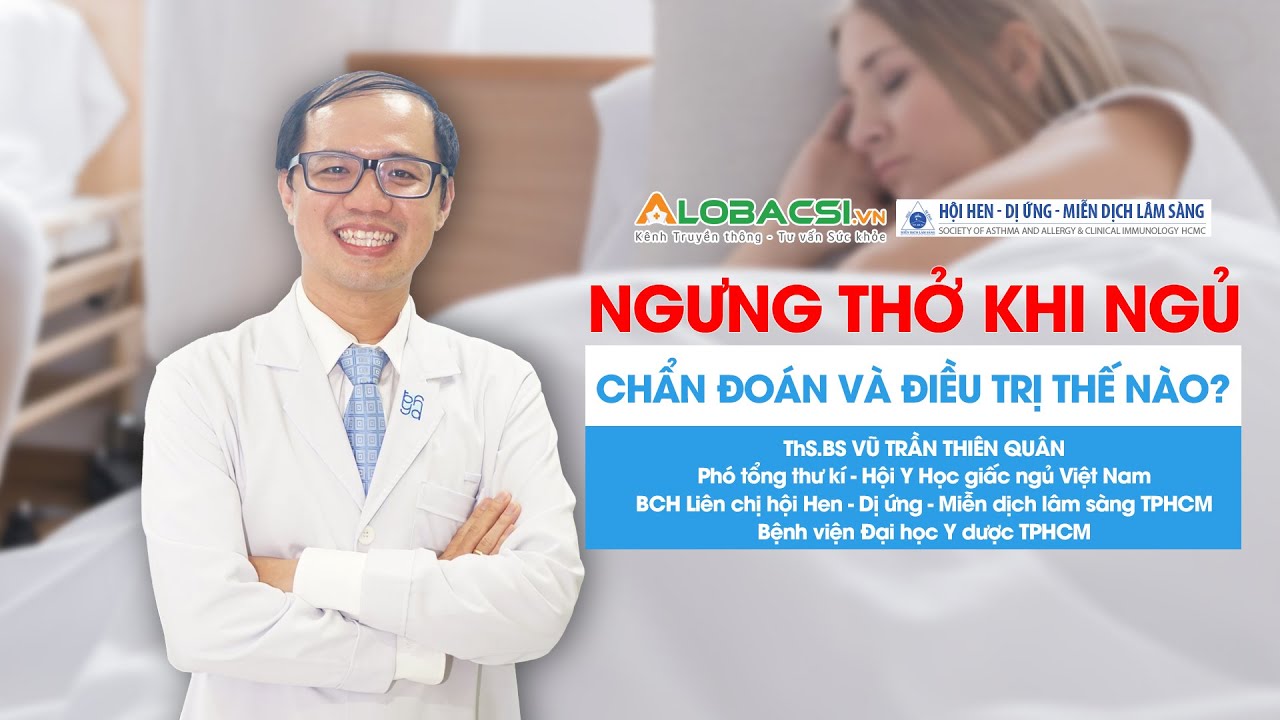 Hội chứng ngưng thở khi ngủ: Chẩn đoán và điều trị bệnh thế nào?
