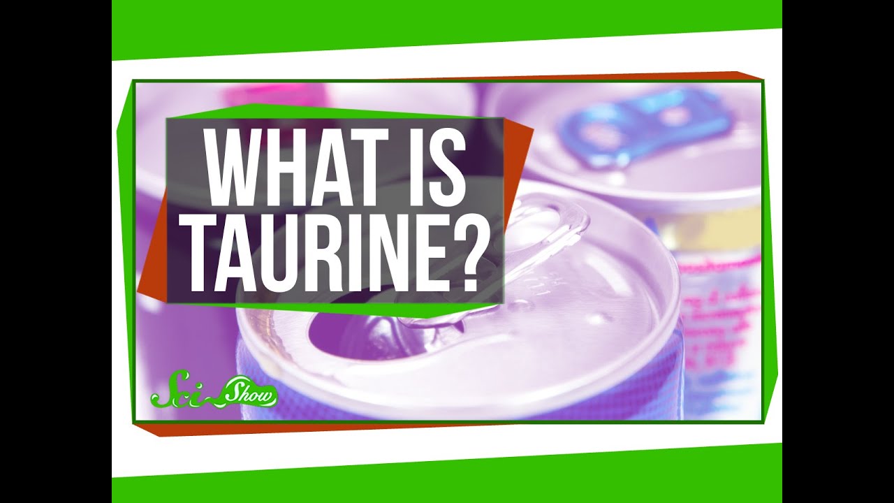 What Is Taurine and Why's It in My Energy Drink?