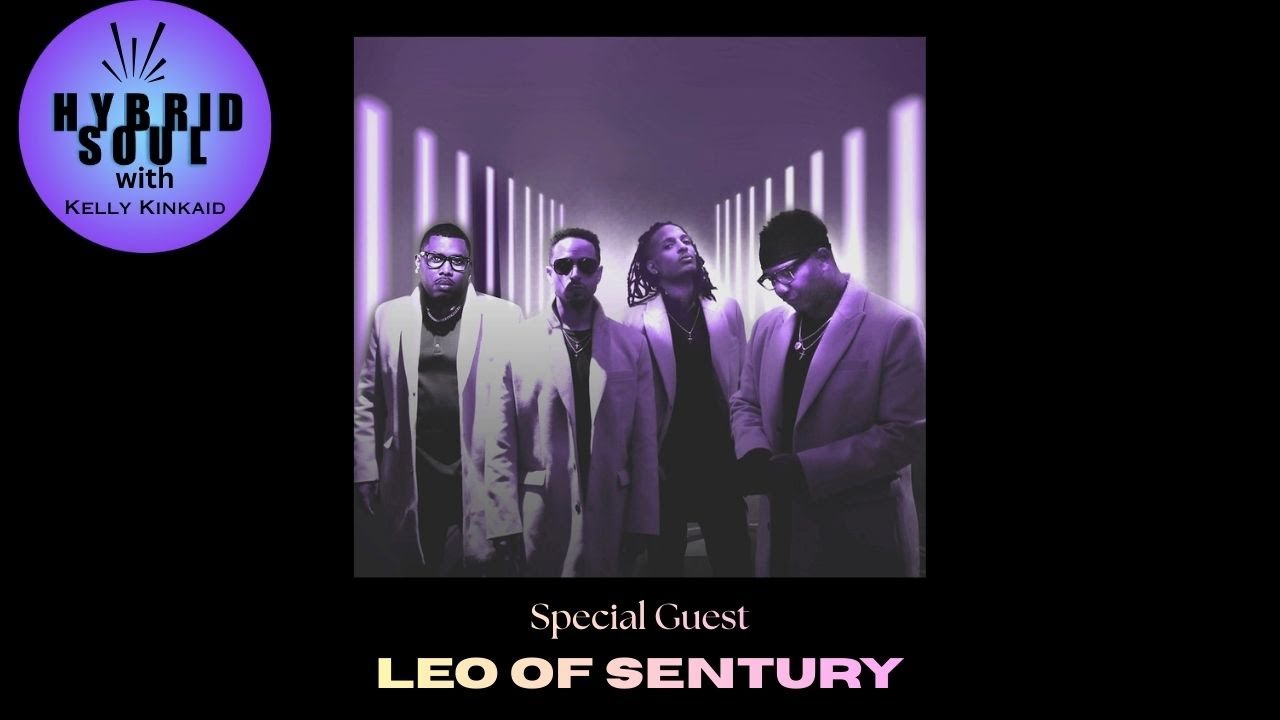 Leo from Sentury Talks R&B, Brotherhood & What’s Next | The Hybrid Soul Interview Ep. 112