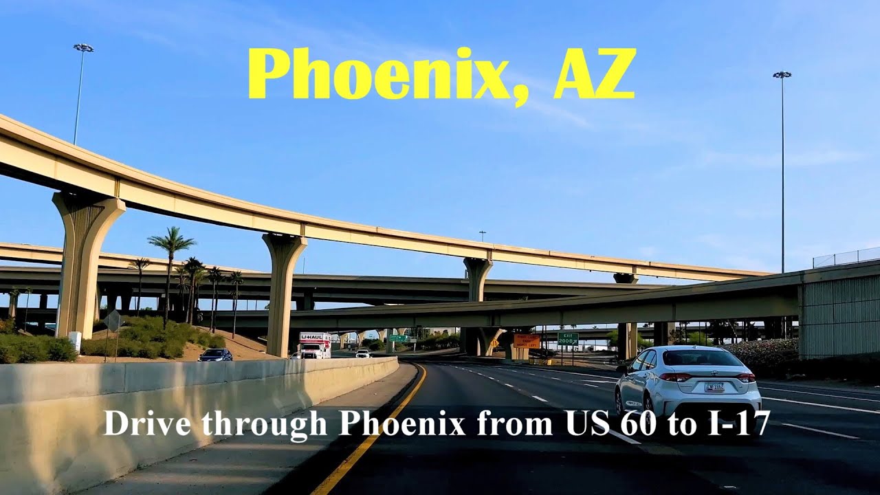Drive US 60 through Phoenix to I 17