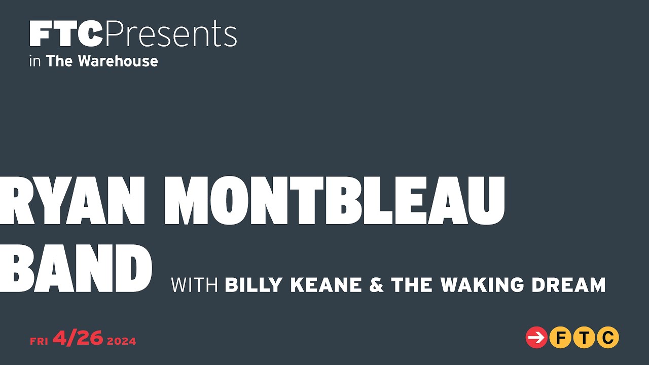 RYAN MONTBLEAU BAND LIVE IN THE WAREHOUSE (w/ Billy Keane)