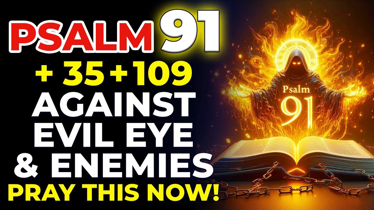 PSALM 91 + 35 + 109: TRIPLE Protection Against Evil Eye, Jealousy and Hidden Enemies!
