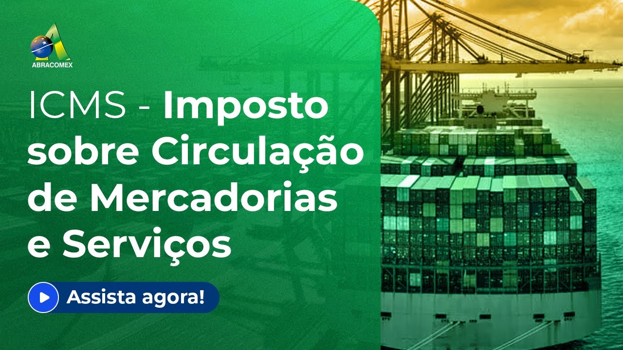 ICMS - Imposto sobre Circulação de Mercadorias e Serviços