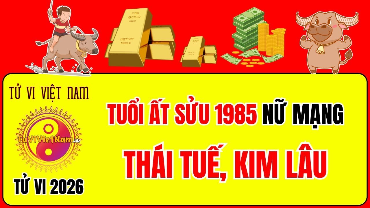 Tử vi tuổi Ất Sửu 1985 năm 2026 nữ mạng: Sao gì chiếu mệnh, Hạn gì? Tử Vi Việt Nam