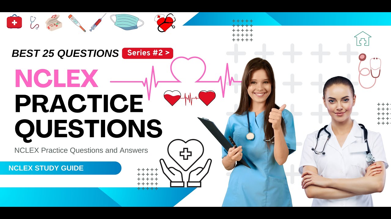 2025 NCLEX Practice Questions and Answers | Best 25 Questions #2