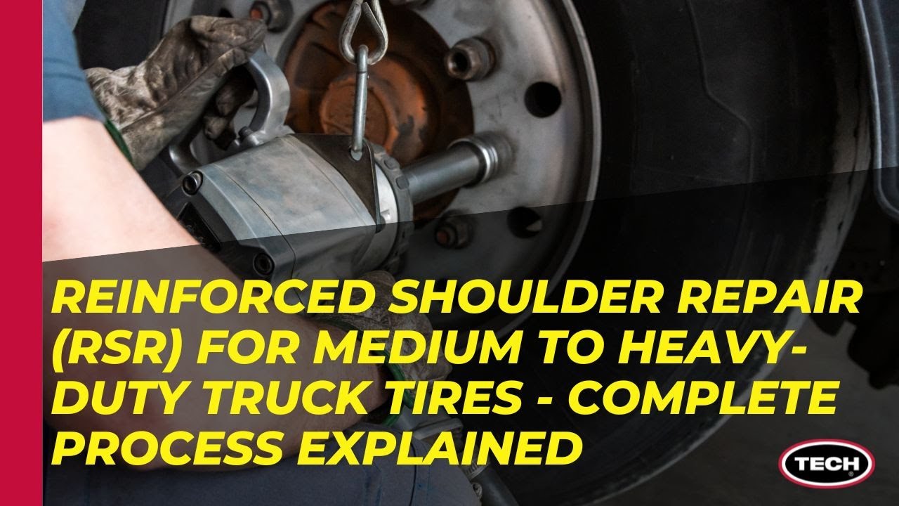 Reinforced Shoulder Repair (RSR) for Medium to Heavy-Duty Truck Tires - Complete Process Explained