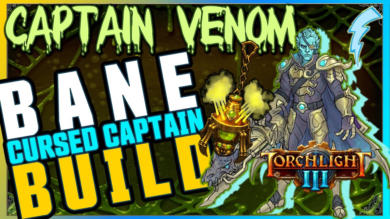 Torchlight 3 - Captain Venom (Cursed Captain + Bane) Build