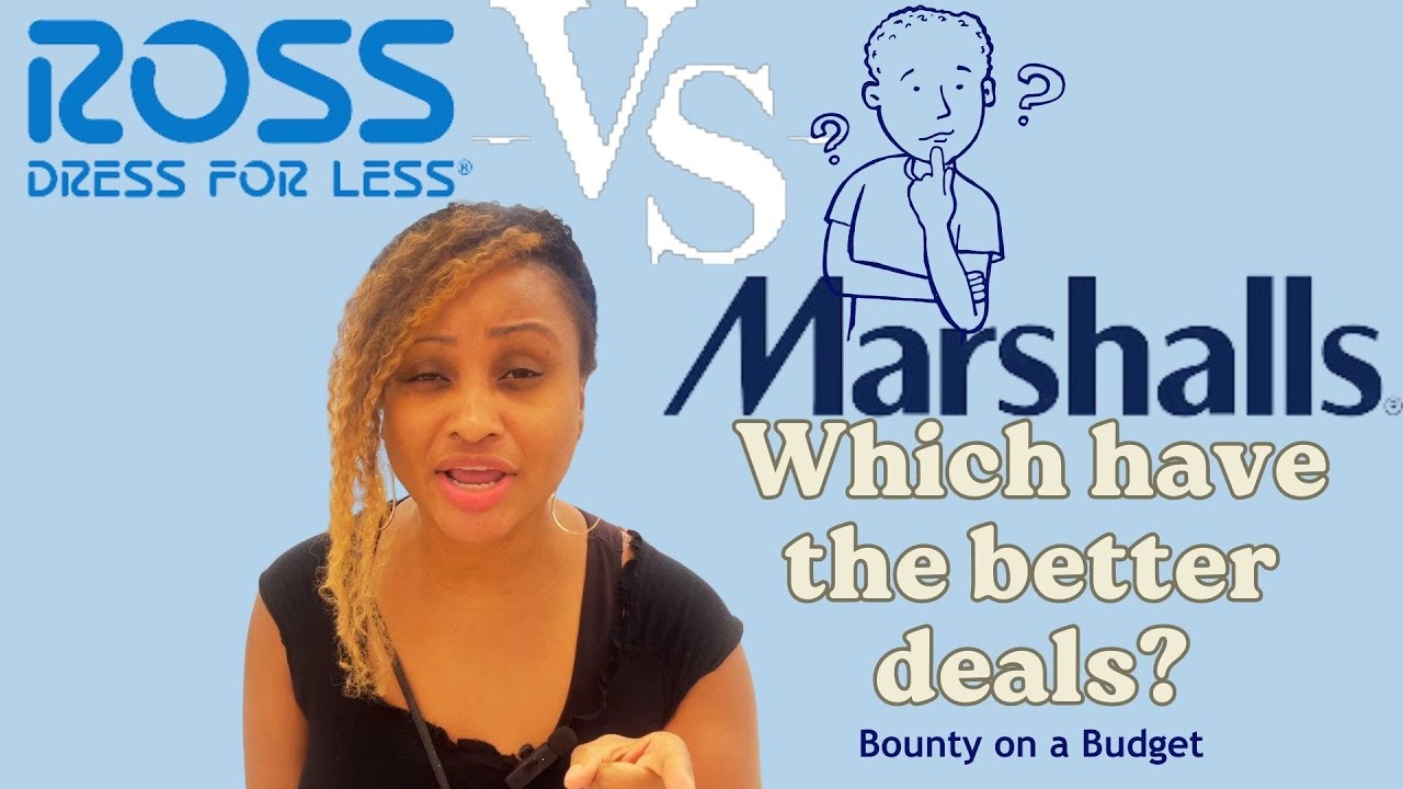 Which is Better: Marshalls or Ross?