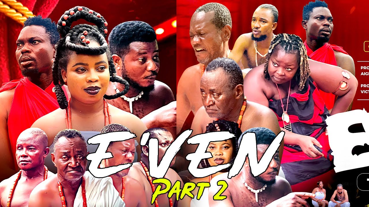 E'VEN [PART 2] FINAL - LATEST BENIN MOVIES 2025