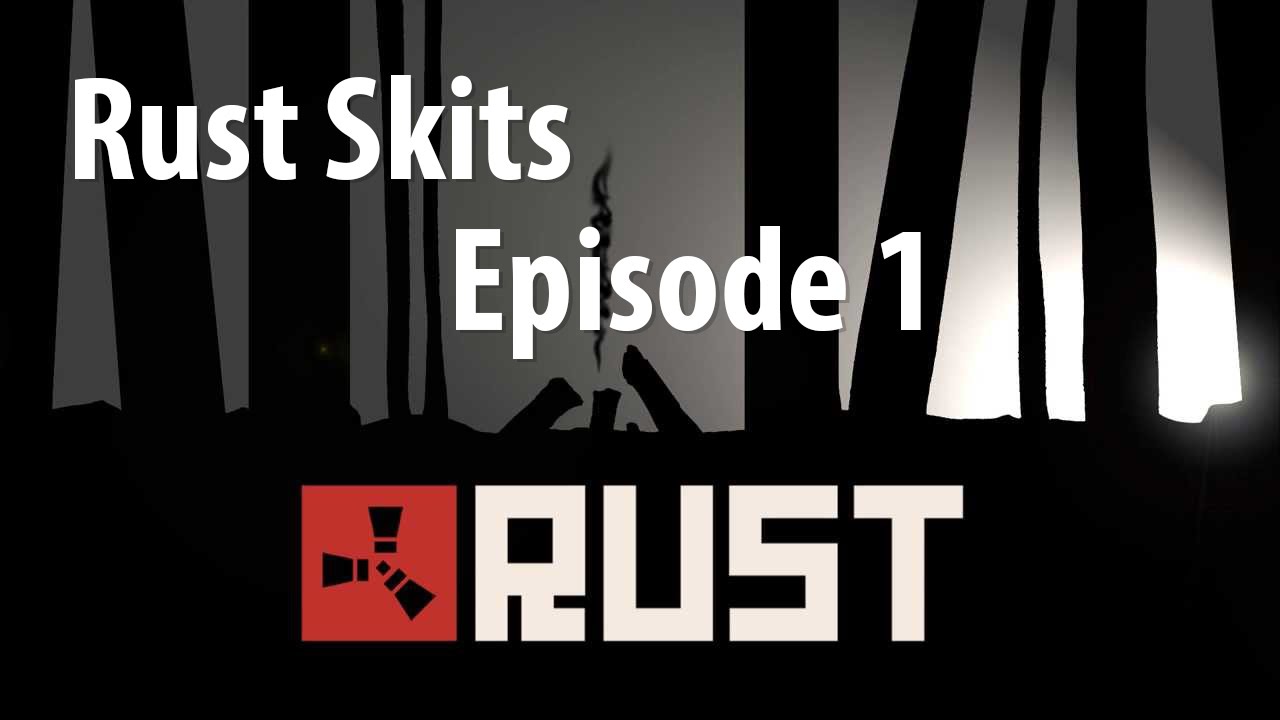 Rust Skits | Episode 01