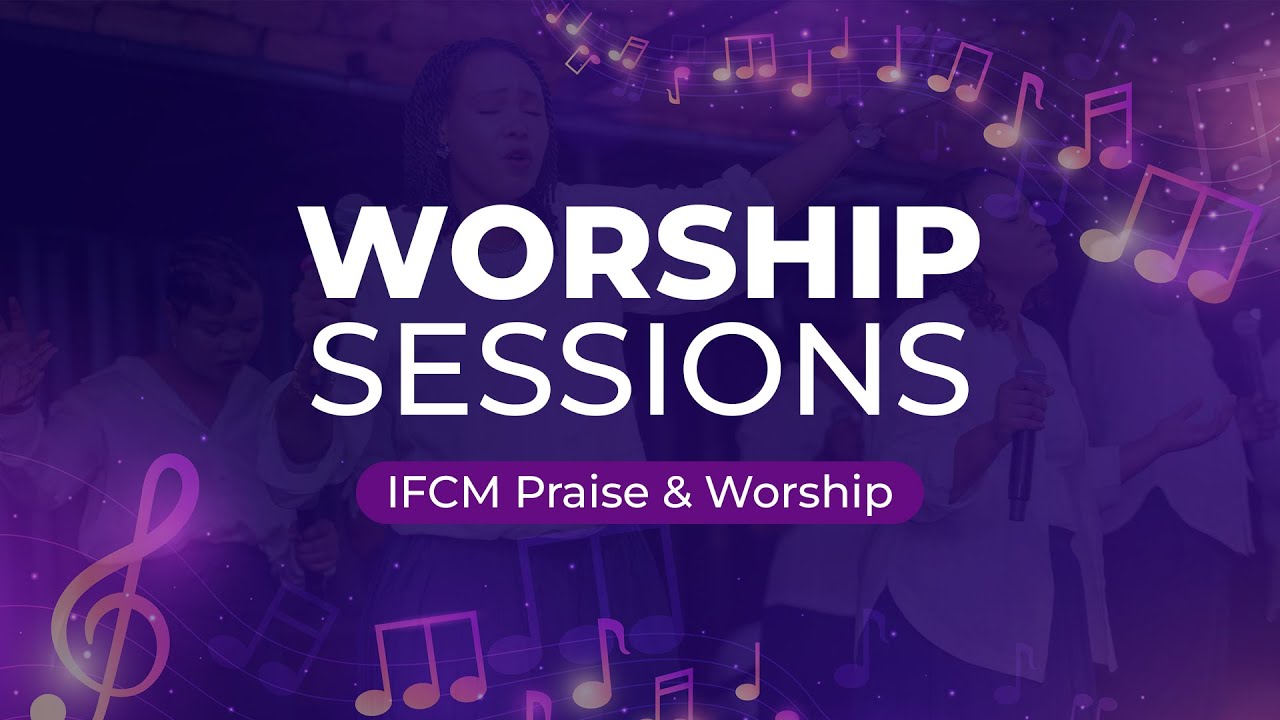 Worship Session  |  IFCM Praise & Worship