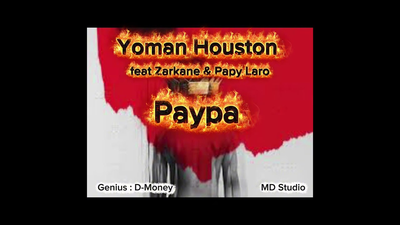 Yoman Houston feat Zarkane & Papy Laro_-_Paypa_-_audio officiel